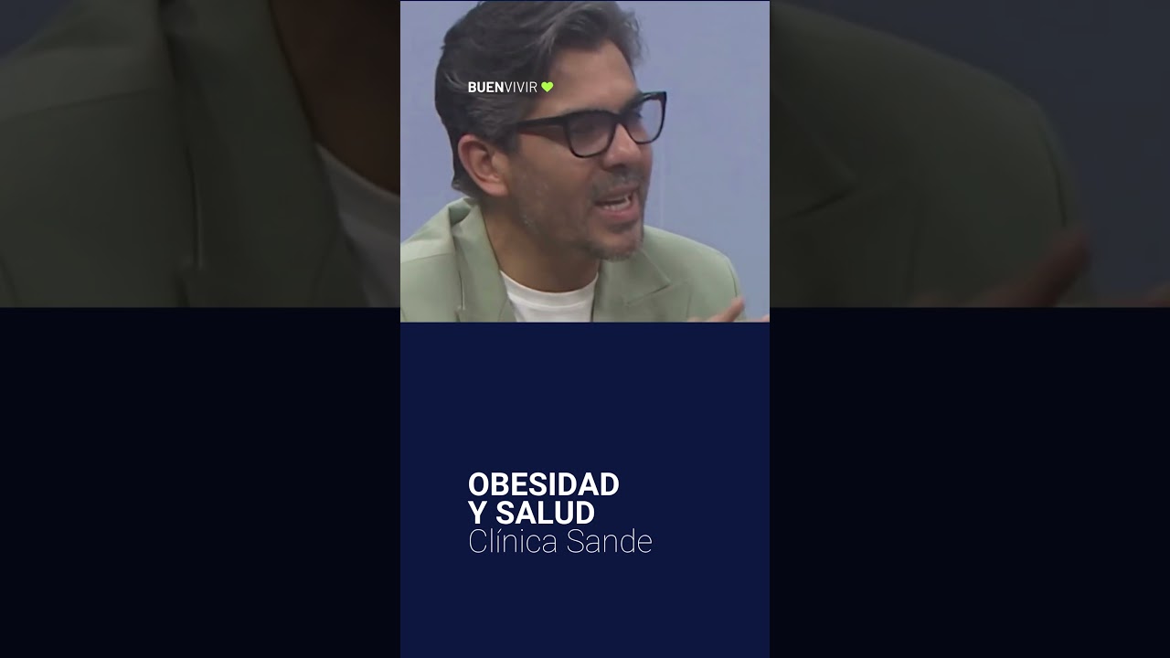 OBESIDAD Y SALUD - Clínica Sande - Dr. Leonardo Sande - BUENVIVIR💚