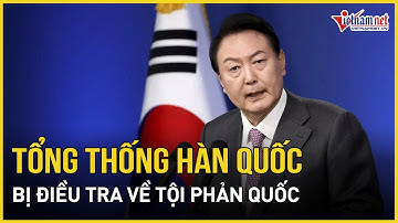 CHÍNH THỨC: Cảnh sát Hàn Quốc điều tra Tổng thống Yoon Suk Yeol về tội phản quốc | Báo VietNamNet