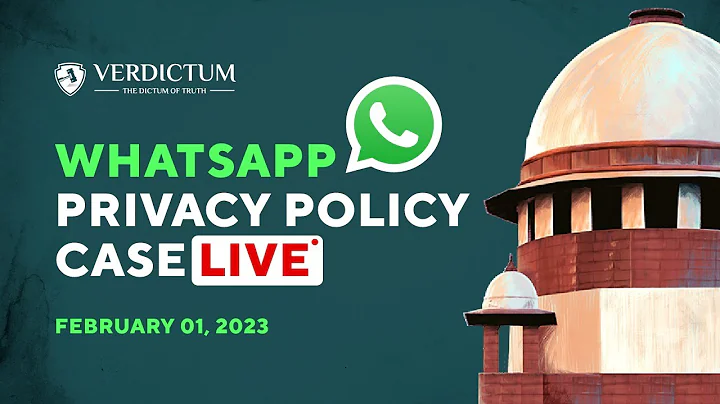 Constitution Bench of Supreme Court Live  : WHATSAPP PRIVACY POLICY CASE