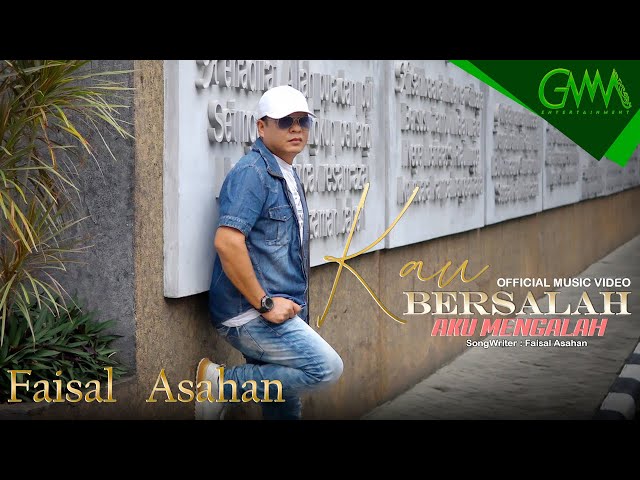 FAISAL ASAHAN - KAU BERSALAH AKU MENGALAH (OFFICIAL MUSIC VIDEO) class=