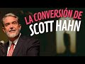 ¿La CONVERSIÓN más impactante? El testimonio de SCOTT HAHN