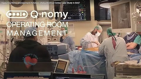 Operating Room Management Solution: Sheba Medical Center Case Study in Brief