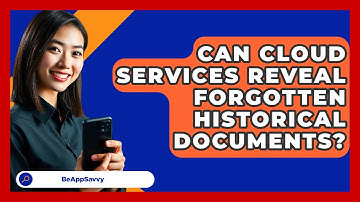 Can Cloud Services Reveal Forgotten Historical Documents? - Be App Savvy