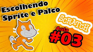 Scratch Aula 3 - Escolhendo o Sprite e palco