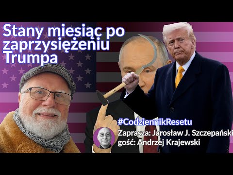 Stany miesiąc po zaprzysiężeniu Trumpa - Andrzej Krajewski #CodziennikResetu Jarosław J. Szczepański