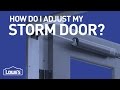 How Do I Adjust My Storm Door? | DIY Basics How Do I Adjust My Storm Door? | DIY Basics