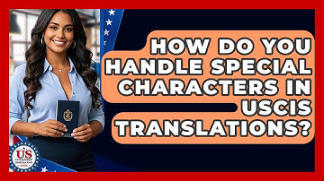 How Do You Handle Special Characters In USCIS Translations? - US Citizenship Immigration Guide