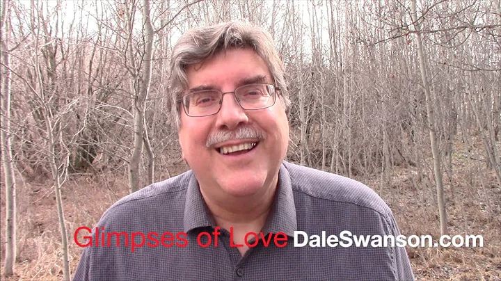 Dale Swanson Glimpses of Love Blog   Episode 1   H...