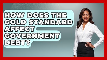 How Does The Gold Standard Affect Government Debt? - Learn About Libertarianism