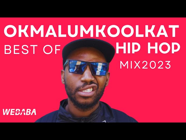 Okmalumkoolkat Best Of Hip Hop Mix 2023 | Mixed by Dj Webaba class=