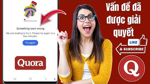 sửa lỗi quora something went wrong error solutions || Quora something went wrong error