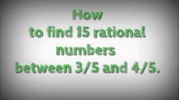 How to find 15 rational numbers between 3/5 and 4/5.shsirclasses.