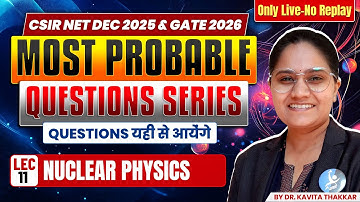 𝐍𝐮𝐜𝐥𝐞𝐚𝐫 𝐏𝐡𝐲𝐬𝐢𝐜𝐬 | 𝐌𝐨𝐬𝐭 𝐏𝐫𝐨𝐛𝐚𝐛𝐥𝐞 𝐐𝐮𝐞𝐬𝐭𝐢𝐨𝐧𝐬 𝐒𝐞𝐫𝐢𝐞𝐬 | 𝐂𝐒𝐈𝐑 𝐍𝐄𝐓 𝐏𝐡𝐲𝐬𝐢𝐜𝐬  |  𝐋𝐞𝐜-𝟏𝟏 | 𝐈𝐅𝐀𝐒