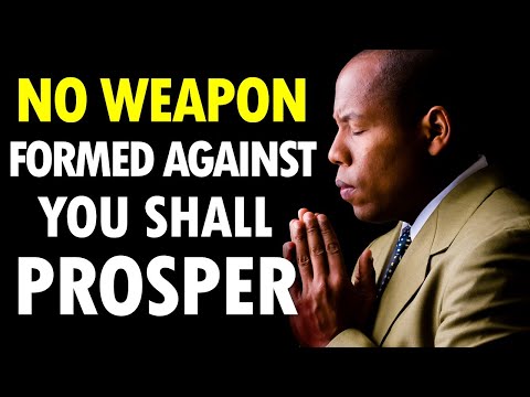 NO WEAPON Formed Against You Shall PROSPER