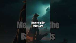 Mercy on the Backroads (Dark Country Music)