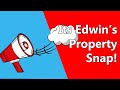 Its Edwin’s Property Snap!