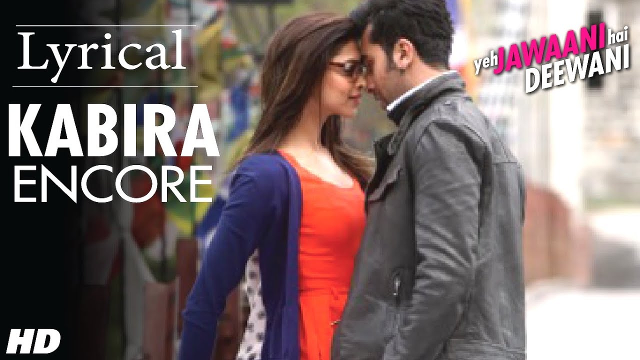 Kabira (Encore) Yeh Jawaani Hai Deewani Full Song with Lyrics | Ranbir Kapoor, Deepika Padukone