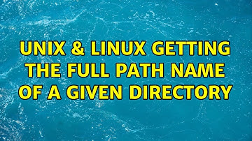 Unix & Linux: Getting the full path name of a given directory (2 Solutions!!)