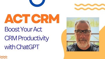Boost Your Act CRM Productivity with ChatGPT.  My Initial Thoughts.