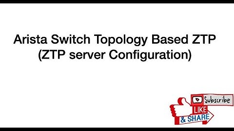 Arista Switch Topology Based  ZTP  - ZTP server Configuration