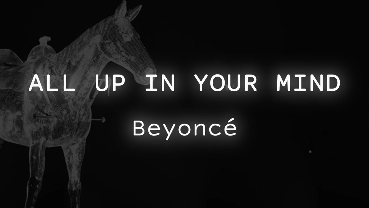 Beyoncé - ALL UP IN YOUR MIND [with Reverb]