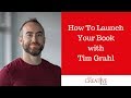 How To Launch Your Book With Tim Grahl