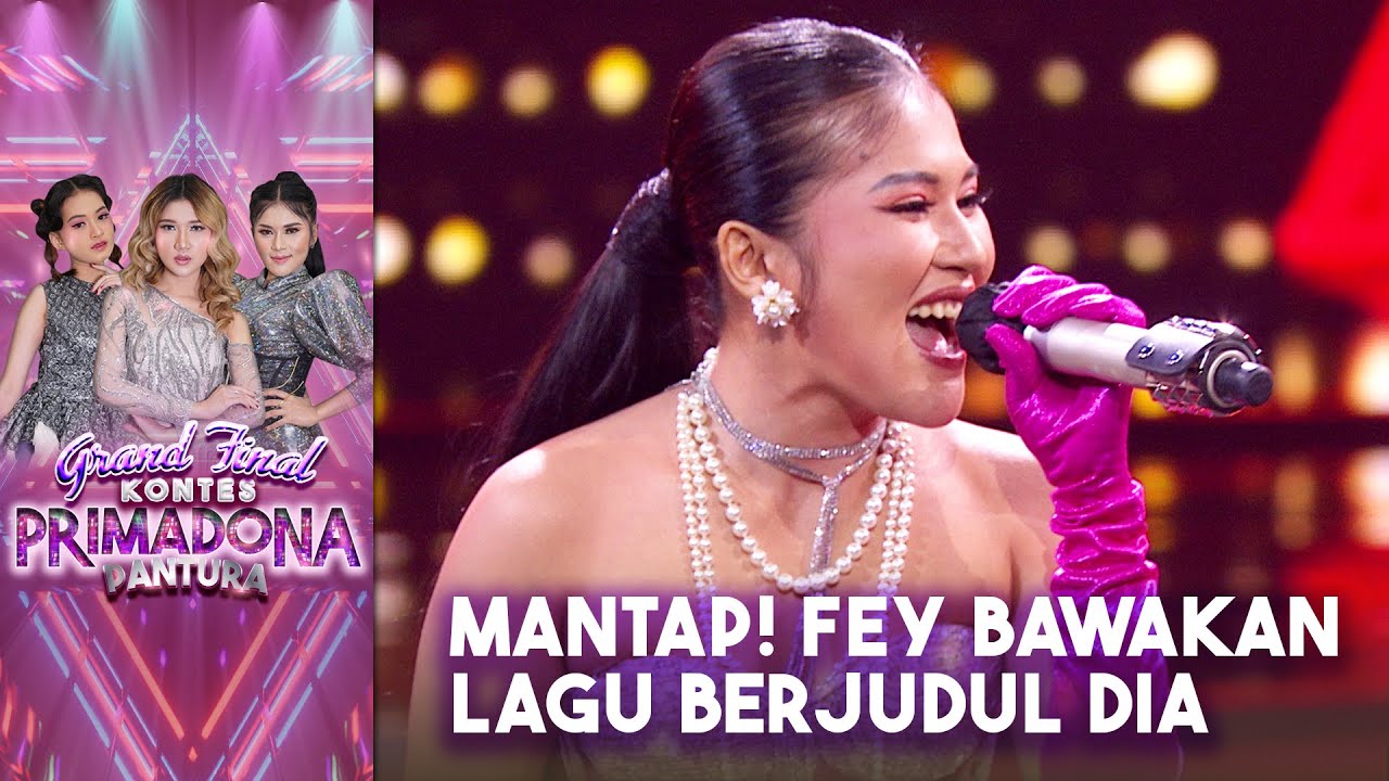 Fey - Dia | GRAND FINAL KONTES PRIMADONA PANTURA