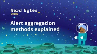 Alert aggregation methods explained screenshot 3