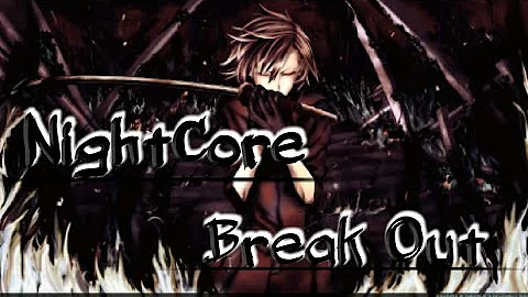 Nightcore [Break out] From Fairy Tail op 18