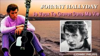 Johnny Hallyday     je veux te graver dans ma vie chords