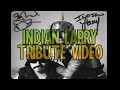Indian Larry Tribute Video (2021)