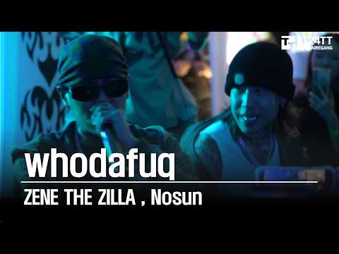 2026.05.16 whodafuq : ZENE THE ZILLA, Nosun (LUVLUVLUV.SEOUL)