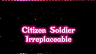 Citizen Soldier - Irreplaceable (Lyrics)