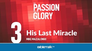 Jesus' Last Miracle – Mike Mazzalongo | BibleTalk.tv Profile