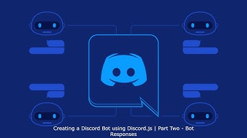 Creating a Discord Bot using Discord.js | Part Two - Bot Responses