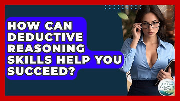 How Can Deductive Reasoning Skills Help You Succeed? - The Personal Growth Path