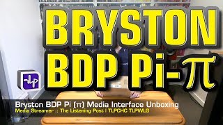 Bryston BDP Pi Digital Music Player Unboxing | The Listening Post | TLPCHC TLPWLG screenshot 3