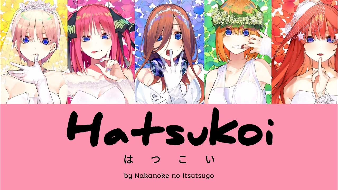 5-toubun no Hanayome Season 2 - Ending Song Full『Hatsukoi』by Nakanoke no  Itsutsugo 