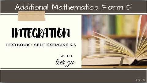 Tcer zu : Addmath F5 INTEGRATION- Textbook Self Exercise 3.3