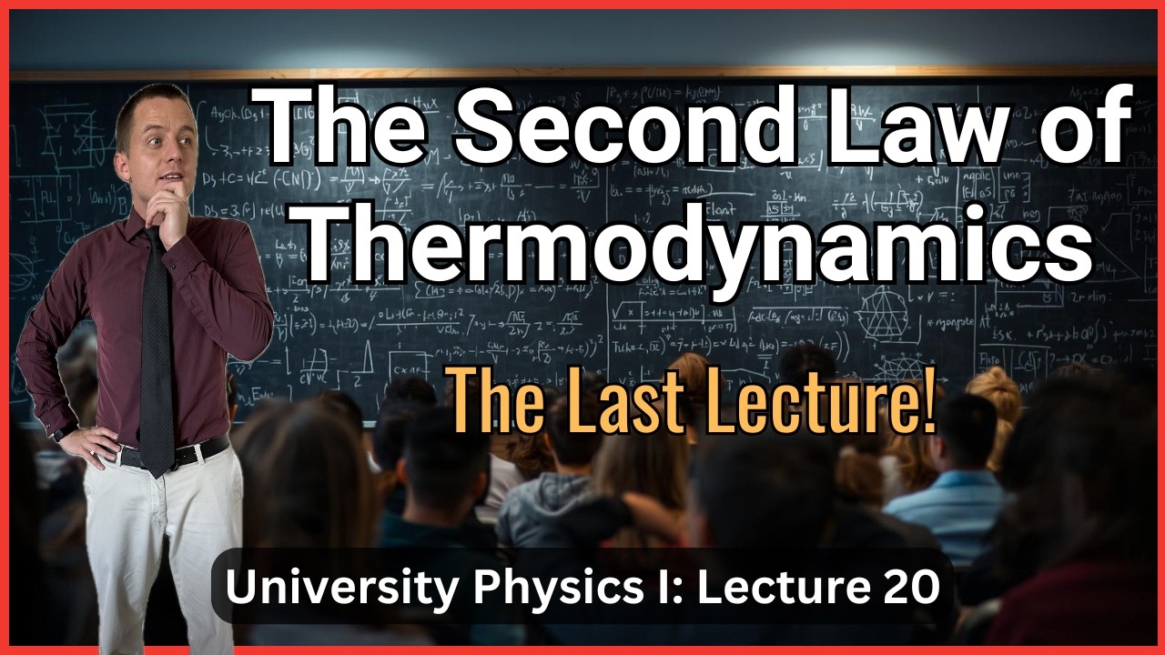 Second Law of Thermodynamics - Lecture 20 (University Physics I)