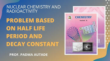 Problem Based on Half Life Period and Decay Constant.