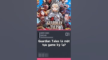 Guardian Tales là một tựa game kỳ lạ!