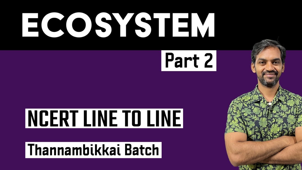 Ecosystem | Part 2 | NCERT line to line | Thannambikkai Batch - YouTube
