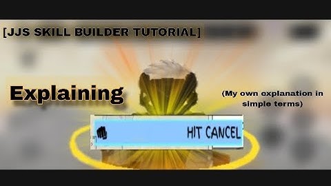 [JJS SKILL BUILDER TUTORIAL] hit cancel explanation in simple terms.
