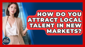 How Do You Attract Local Talent In New Markets? - The Startup Growth Hub