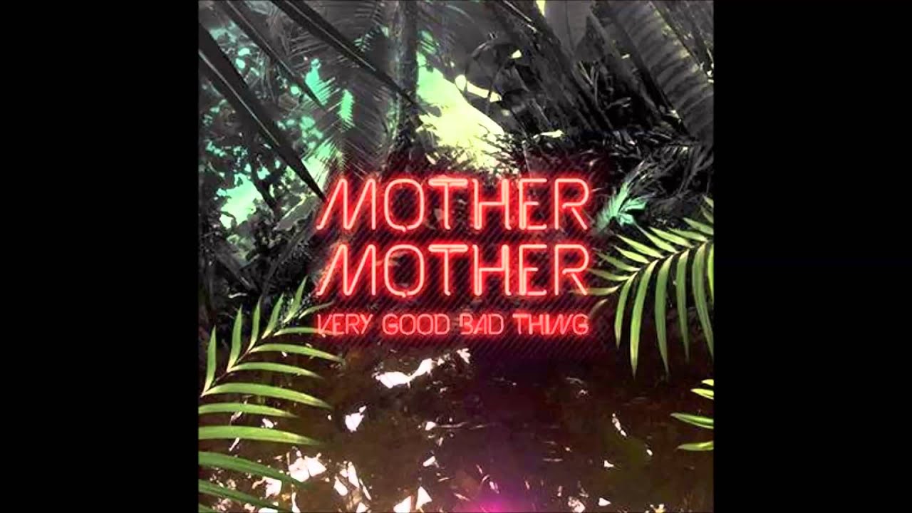 Watch "Have It Out": Mother Mother FULL (Very Good Bad Thing 2014) on YouTube Watch "Have It Out": Mother Mother FULL (Very Good Bad Thing 2014) on YouTube