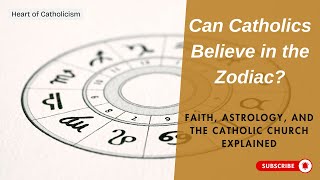 Catholicism 54: Can Catholics Believe in the Zodiac? Faith, Astrology, and the Catholic Church Wealth