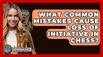 What Common Mistakes Cause Loss Of Initiative In Chess? - The Board Game Xpert