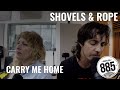 Shovels and Rope || Live @ 885FM || "Carry Me Home"