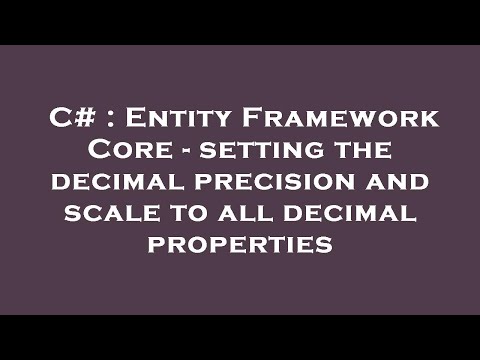 C# : Entity Framework Core - setting the decimal precision and scale to all decimal properties
